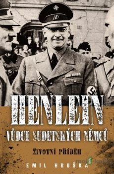 Henlein: vůdce sudetských Němců - Emil Hruška