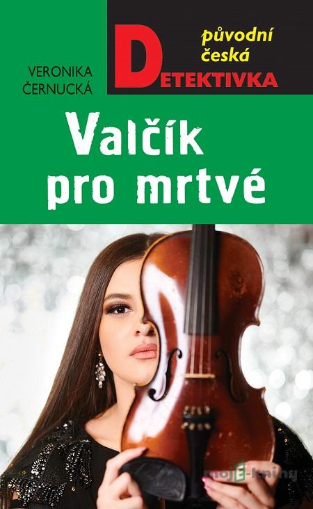 Valčík pro mrtvé - Veronika Černucká Valčík pro mrtvé - Veronika Černucká