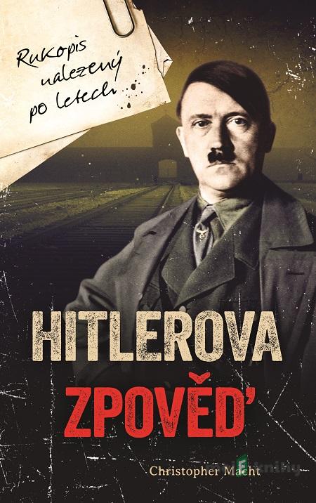 Hitlerova zpověď - Christopher Macht Hitlerova zpověď - Christopher Macht