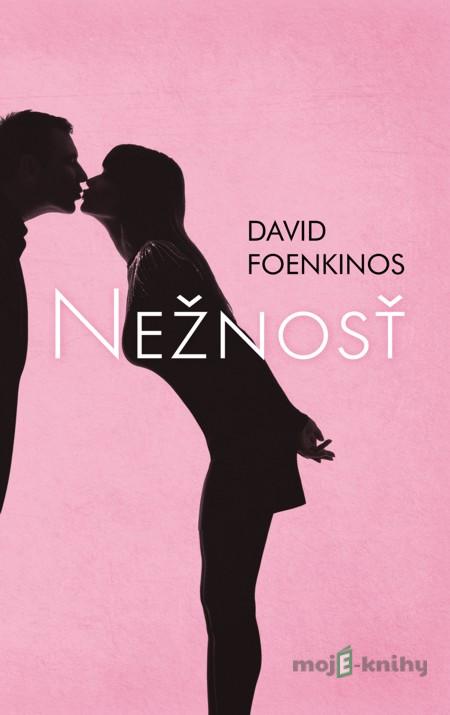 Nežnosť - David Foenkinos Nežnosť - David Foenkinos