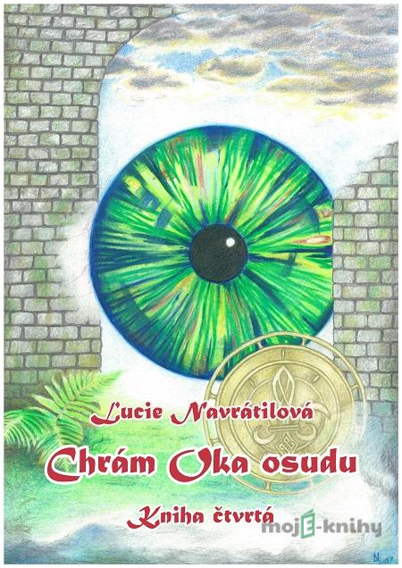 Chrám Oka osudu - Kniha čtvrtá - Lucie Navrátilová Chrám Oka osudu - Kniha čtvrtá - Lucie Navrátilová
