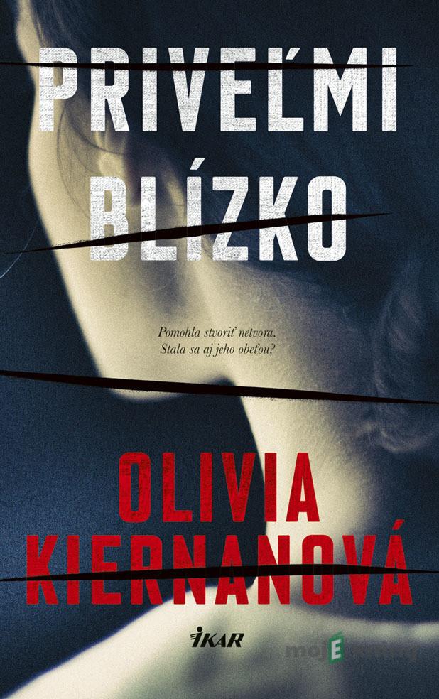 Priveľmi blízko - Olivia Kiernan Priveľmi blízko - Olivia Kiernan