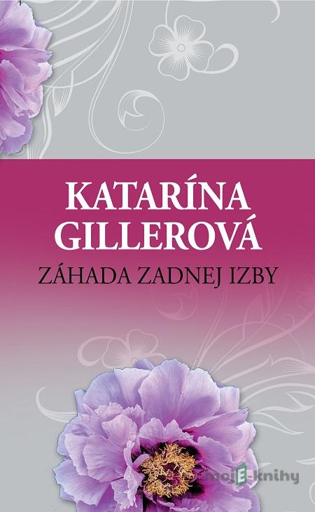 Záhada zadnej izby - Katarína Gillerová Záhada zadnej izby - Katarína Gillerová