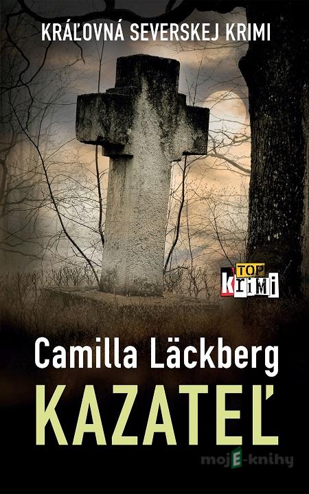 Kazateľ - Camilla Läckberg Kazateľ - Camilla Läckberg