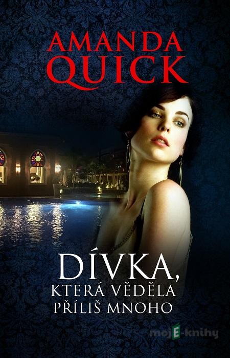 Dívka, která věděla příliš mnoho - Amanda Quick Dívka, která věděla příliš mnoho - Amanda Quick