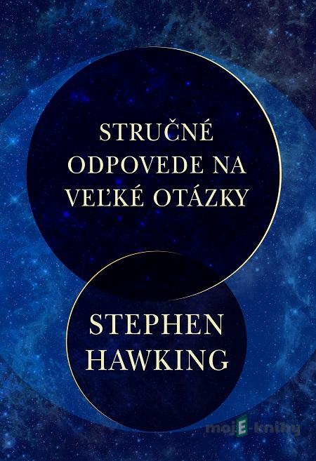 Stručné odpovede na veľké otázky - Stephen Hawking Stručné odpovede na veľké otázky - Stephen Hawking