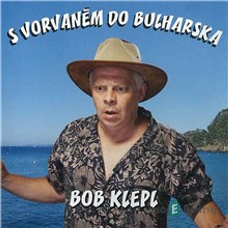 S vorvaněm do Bulharska - Bohumil Klepl S vorvaněm do Bulharska - Bohumil Klepl