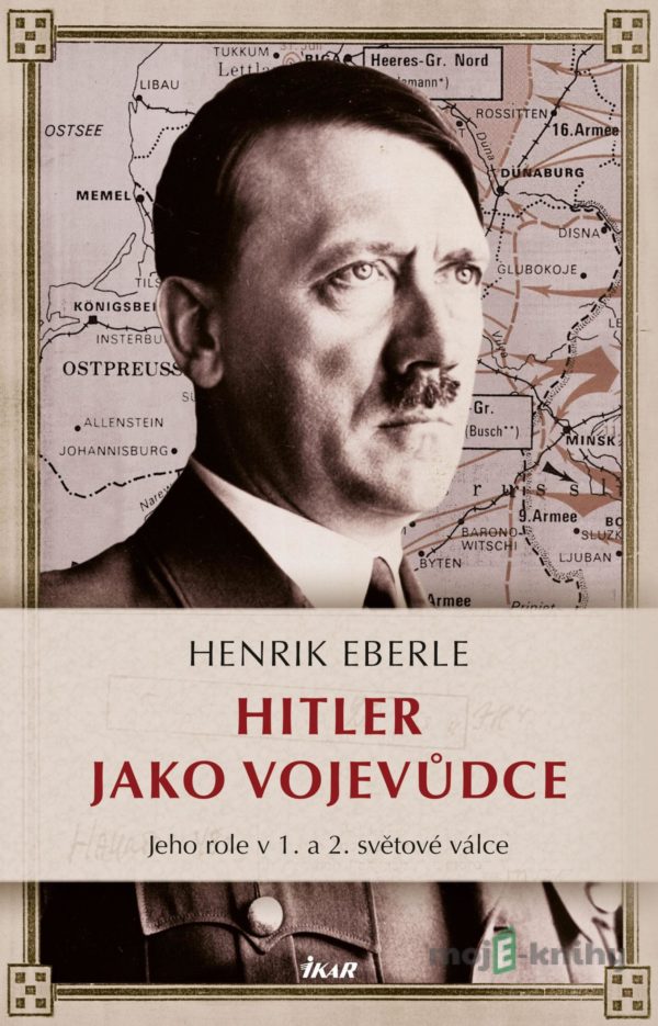 Hitler jako vojevůdce - Henrik Eberle