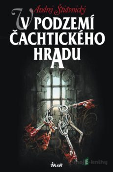 V podzemí Čachtického hradu 1 - Andrej Štiavnický