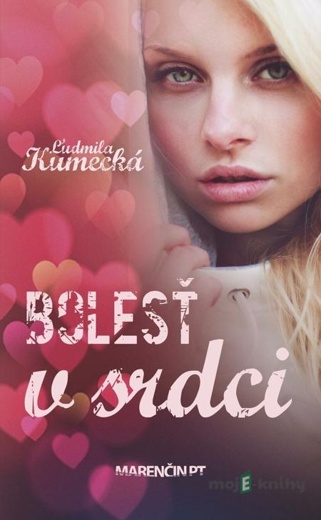 Bolesť v srdci - Ľudmila Kumecká Bolesť v srdci - Ľudmila Kumecká