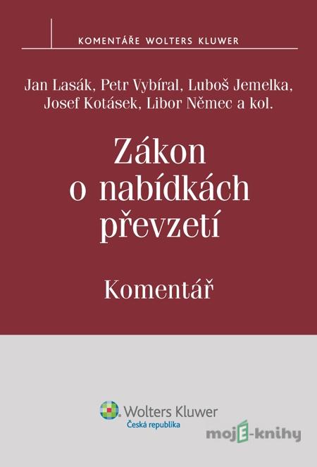 Zákon o nabídkách převzetí. Komentář - Jan Lasák, Petr Vybíral, Luboš Jemelka, Josef Kotásek, Libor Němec a kolektiv Zákon o nabídkách převzetí. Komentář - Jan Lasák, Petr Vybíral, Luboš Jemelka, Josef Kotásek, Libor Němec a kolektiv