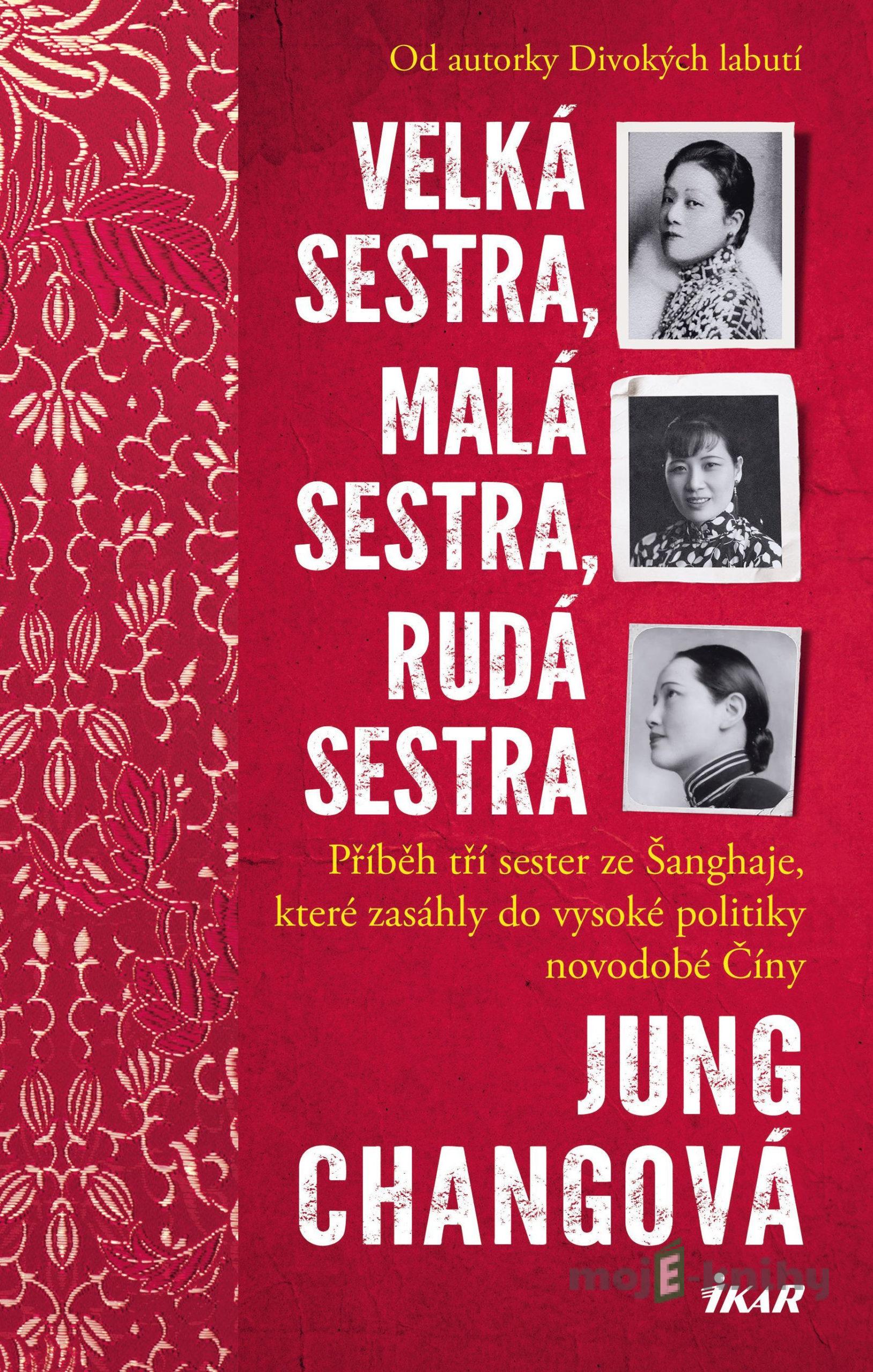 Velká sestra, malá sestra, rudá sestra - Jung Chang Velká sestra, malá sestra, rudá sestra - Jung Chang