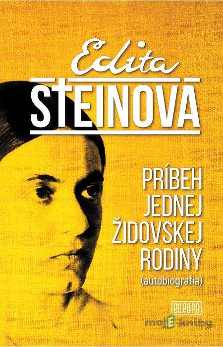 Príbeh jednej židovskej rodiny - Edita Steinová Príbeh jednej židovskej rodiny - Edita Steinová
