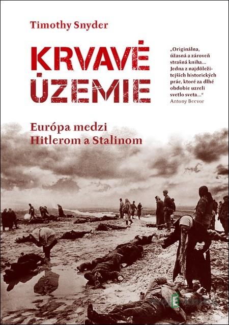 Krvavé územie - Timothy Snyder Krvavé územie - Timothy Snyder
