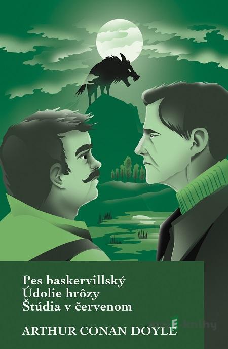 Pes baskervillský / Údolie hrôzy / Štúdia v červenom - Arthur Conan Doyle Pes baskervillský / Údolie hrôzy / Štúdia v červenom - Arthur Conan Doyle