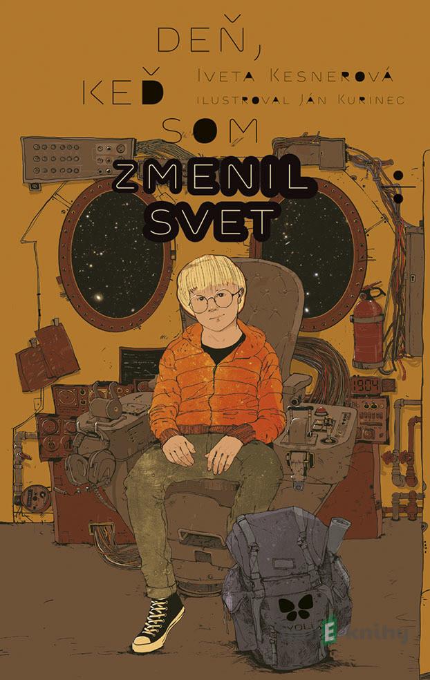 Deň, keď som zmenil svet - Iveta Kesnerová Deň, keď som zmenil svet - Iveta Kesnerová