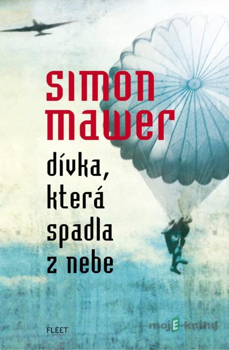 Dívka, která spadla z nebe - Simon Mawer Dívka, která spadla z nebe - Simon Mawer