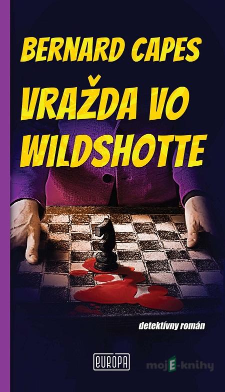 Vražda vo Wildshotte - Bernard Capes Vražda vo Wildshotte - Bernard Capes