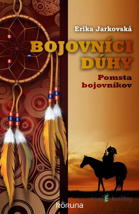 Bojovníci dúhy - Erika Jarkovská Bojovníci dúhy - Erika Jarkovská