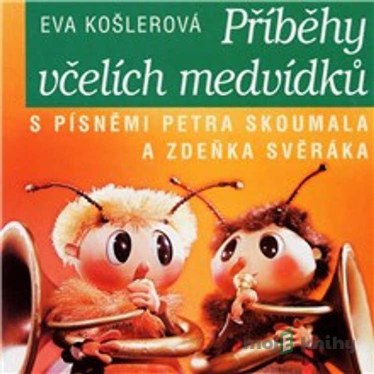 Včelí medvídci - Příběhy včelích medvídků - Eva Košlerová Včelí medvídci - Příběhy včelích medvídků - Eva Košlerová