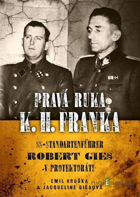 Pravá ruka K.H. Franka - Jacqueline Cies, Emil Hruška Pravá ruka K.H. Franka - Jacqueline Cies, Emil Hruška