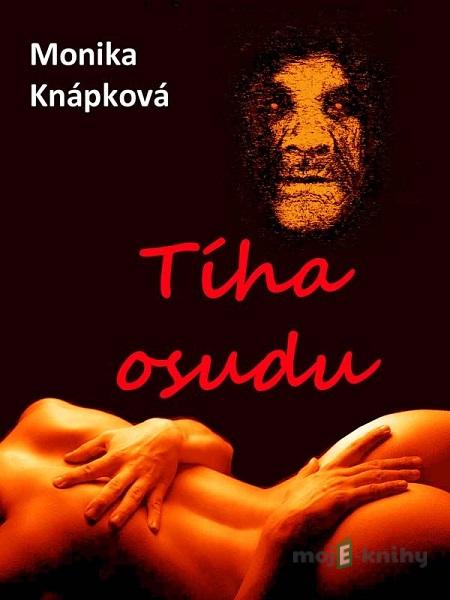 Tíha osudu - Monika Knápková Tíha osudu - Monika Knápková