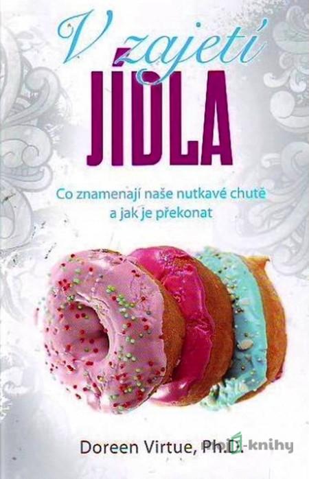 V zajetí jídla - Doreen Virtue V zajetí jídla - Doreen Virtue