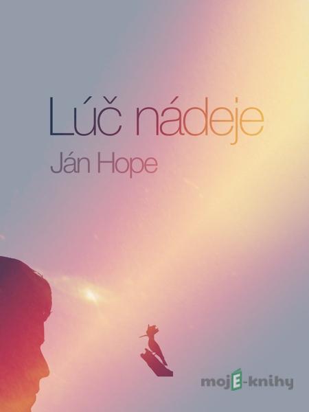 Lúč nádeje - Ján Hope Lúč nádeje - Ján Hope
