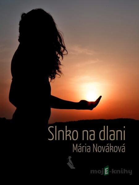 Slnko na dlani - Mária Nováková Slnko na dlani - Mária Nováková