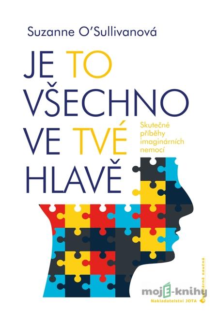 Je to všechno ve tvé hlavě - Suzanne O’Sullivanová Je to všechno ve tvé hlavě - Suzanne O’Sullivanová