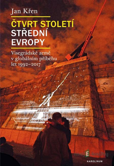 Čtvrt století střední Evropy - Jan Křen Čtvrt století střední Evropy - Jan Křen