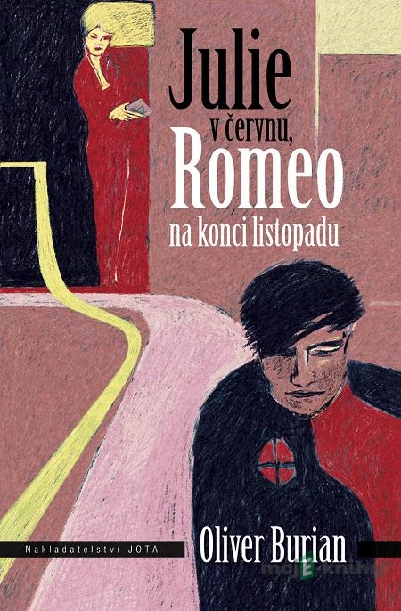 Julie v červnu, Romeo na konci listopadu - Oliver Burian Julie v červnu, Romeo na konci listopadu - Oliver Burian