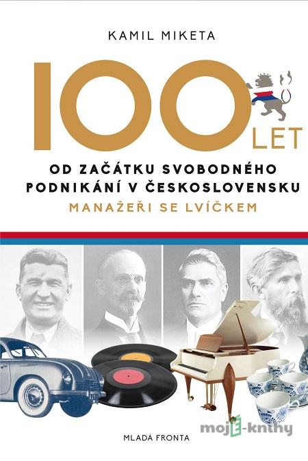 100 let od začátku svobodného podnikání v Československu - Kamil Miketa 100 let od začátku svobodného podnikání v Československu - Kamil Miketa