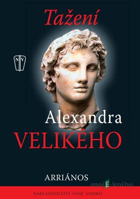 Tažení Alexandra Velikého - Arriános Tažení Alexandra Velikého - Arriános