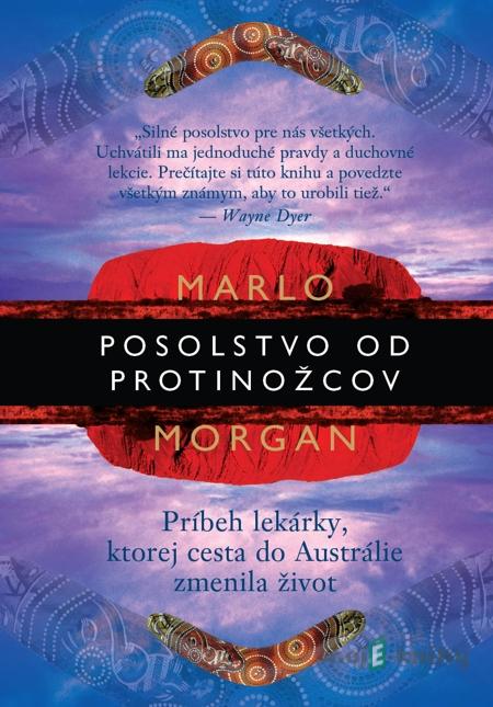 Posolstvo od protinožcov - Marlo Morgan Posolstvo od protinožcov - Marlo Morgan