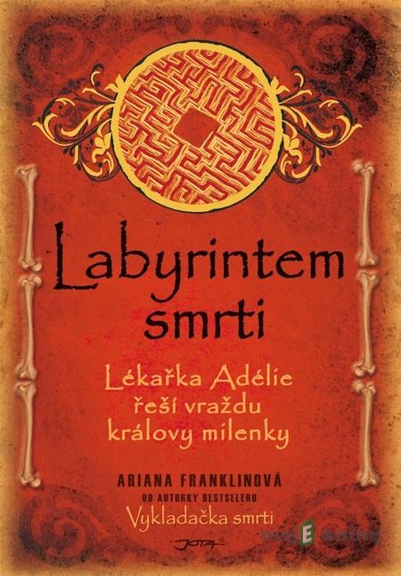 Labyrintem smrti - Ariana Franklinová Labyrintem smrti - Ariana Franklinová