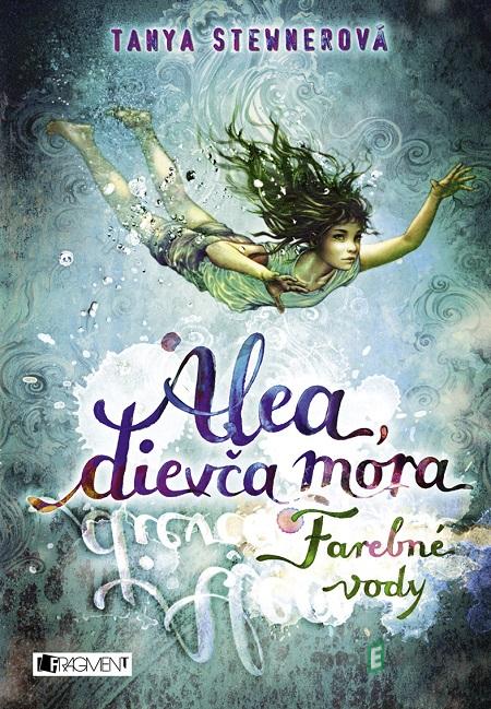 Alea, dievča mora 2: Farebné vody - Tanya Stewner Alea, dievča mora 2: Farebné vody - Tanya Stewner
