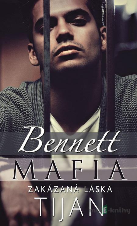 Bennett Mafia: Zakázaná láska - Tijan Bennett Mafia: Zakázaná láska - Tijan