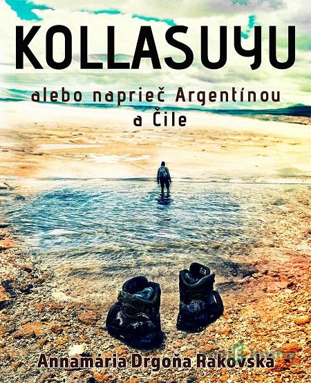 Kollasuyu - Annamária Drgoňa Rakovská Kollasuyu - Annamária Drgoňa Rakovská