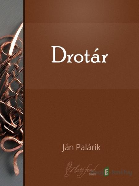 Drotár - Ján Palárik Drotár - Ján Palárik
