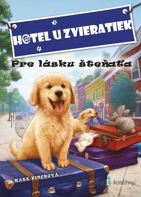 Hotel u zvieratiek - Pre lásku šteňaťa - Kate Finch Hotel u zvieratiek - Pre lásku šteňaťa - Kate Finch