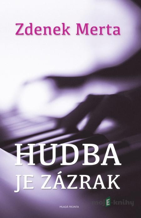 Hudba je zázrak - Zdenek Merta Hudba je zázrak - Zdenek Merta