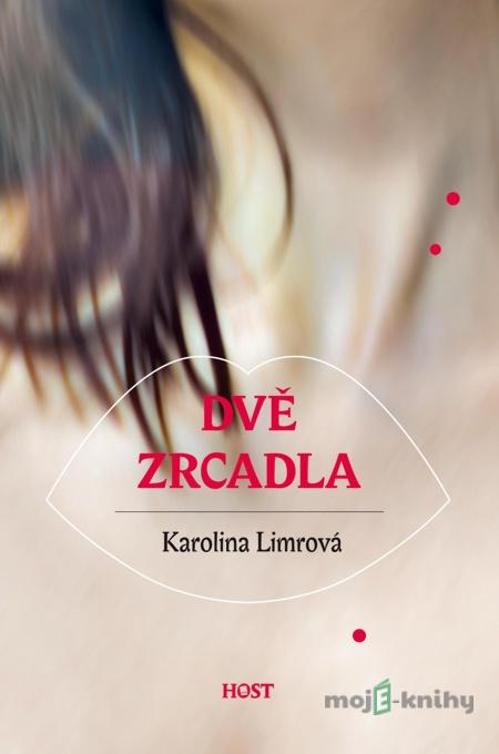 Dvě zrcadla - Karolina Limrová Dvě zrcadla - Karolina Limrová