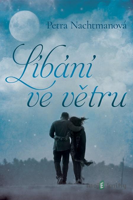 Líbání ve větru - Petra Nachtmanová Líbání ve větru - Petra Nachtmanová