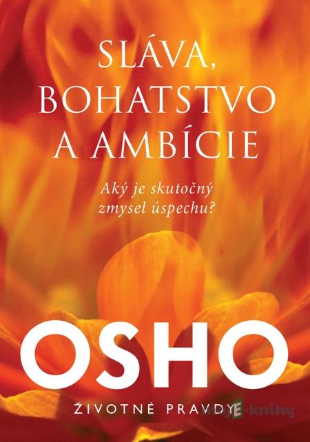 Sláva, bohatstvo, ambície - Osho Sláva, bohatstvo, ambície - Osho