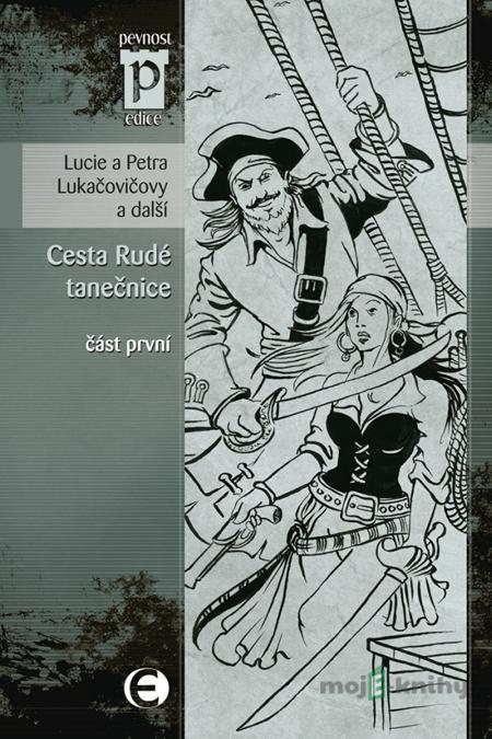 Cesta Rudé tanečnice (část první) - Lucie Lukačovičová, Petra Lukačovičová Cesta Rudé tanečnice (část první) - Lucie Lukačovičová, Petra Lukačovičová