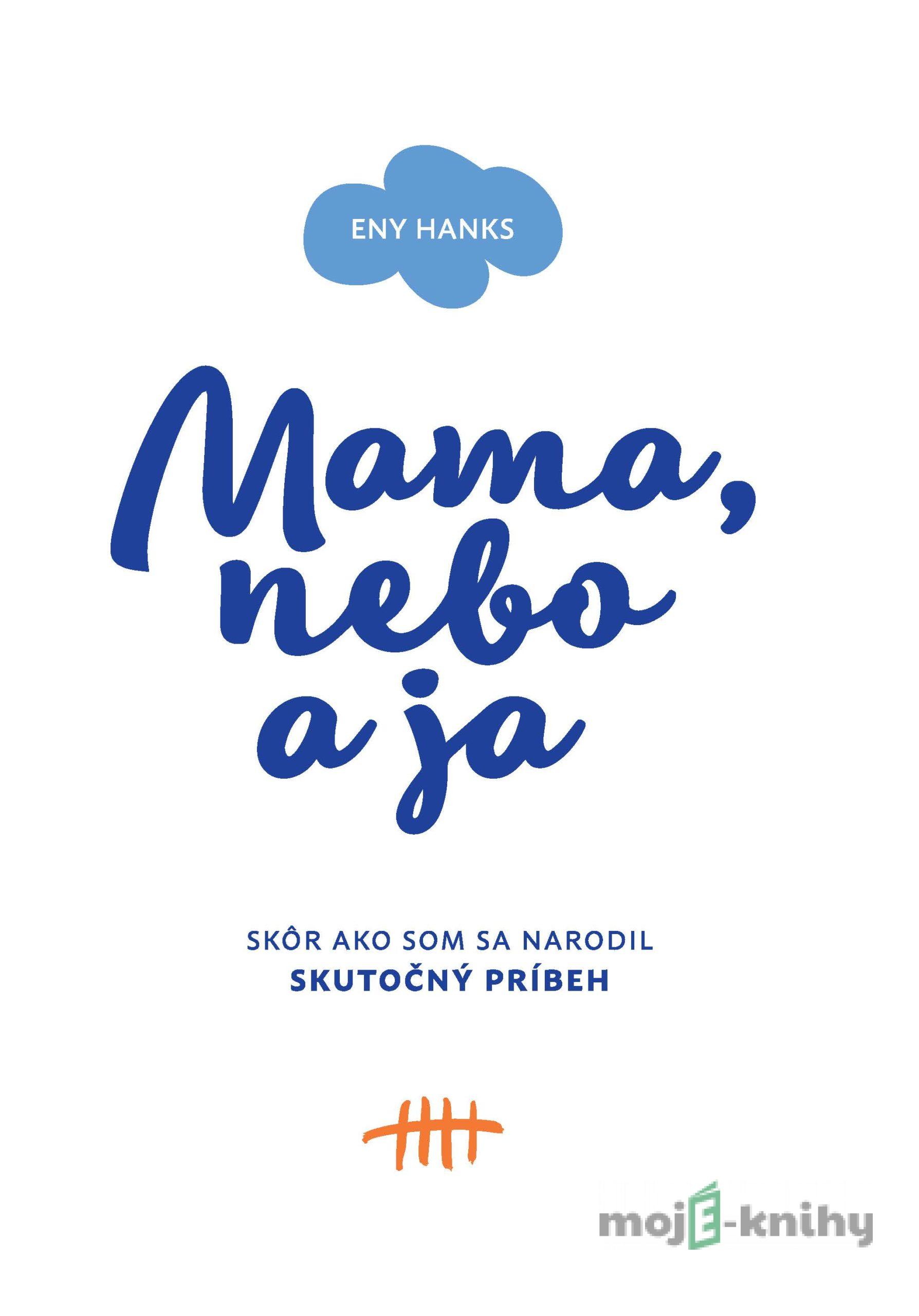 Mama, nebo a ja - Eny Hanks Mama, nebo a ja - Eny Hanks
