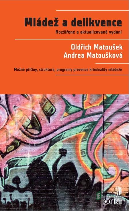 Mládež a delikvence - Oldřich Matoušek, Andrea Matoušková Mládež a delikvence - Oldřich Matoušek, Andrea Matoušková