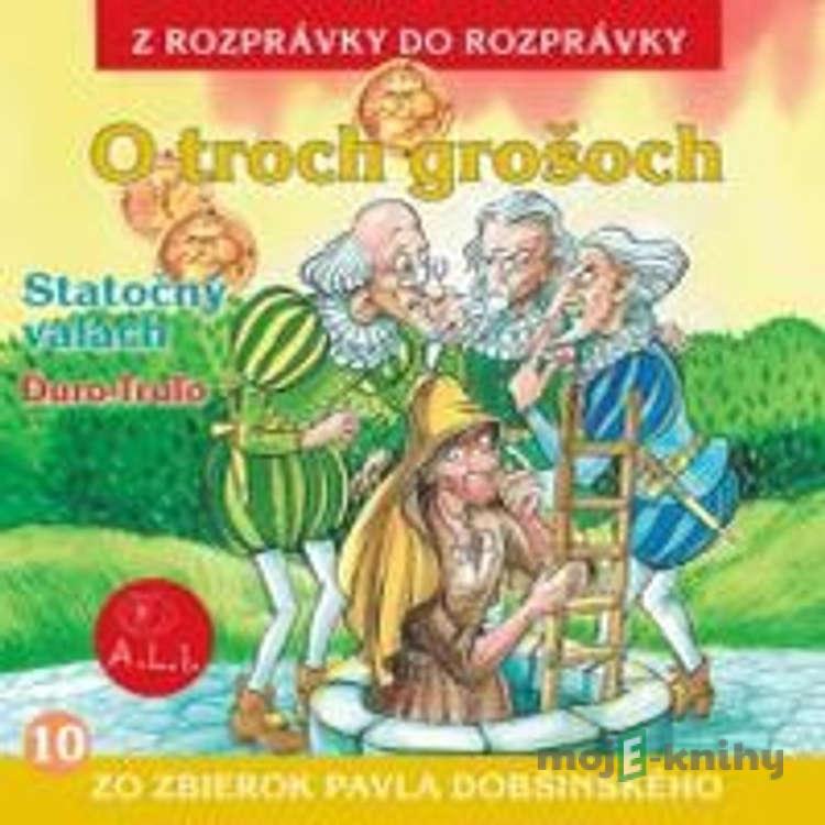 O troch grošoch - Z Rozprávky Do Rozprávky O troch grošoch - Z Rozprávky Do Rozprávky