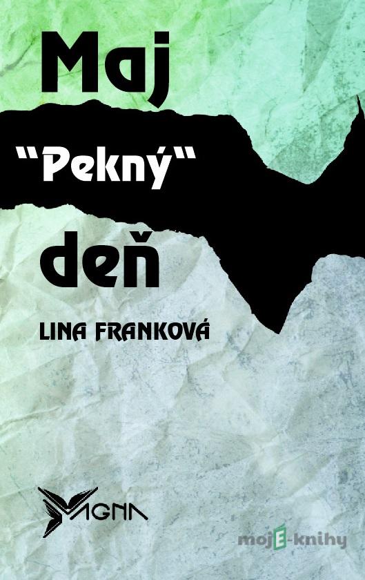 Maj pekný deň - Lina Franková Maj pekný deň - Lina Franková